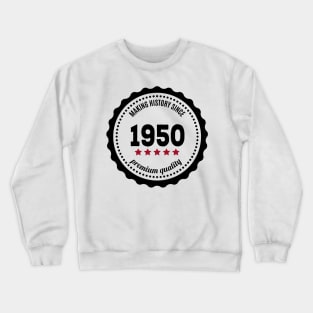 Making history since 1950 badge Crewneck Sweatshirt